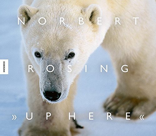Up Here (Signiert Edition) - Norbert Rosing